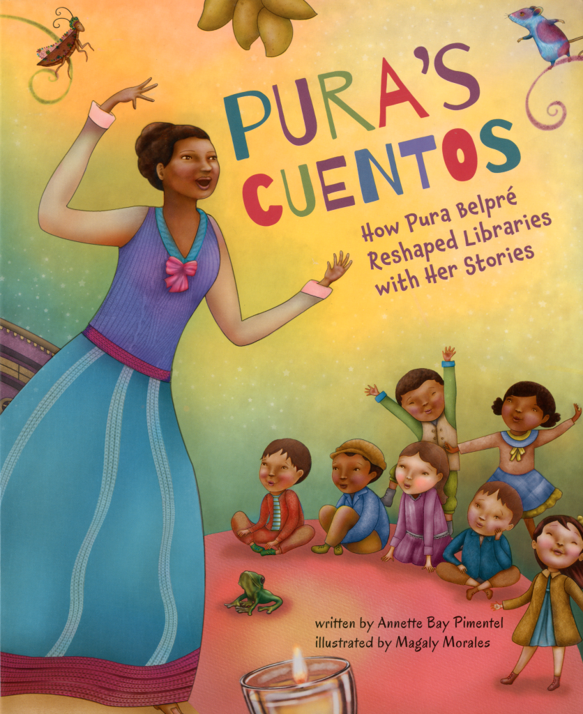 Book cover of Pura's Cuentos: How Pura Belpré Reshaped Libraries with Her Stories by Annette Bay Pimentel with an illustration by Magaly Morales of Pura Belpré performing a story to a group of children